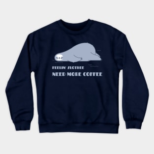 Feeling slothee need more coffee Crewneck Sweatshirt